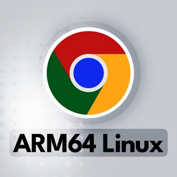 Google Chrome Is Finally Coming to ARM64 Linux