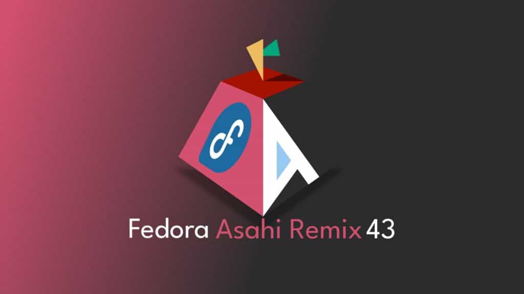 Fedora Asahi Remix 43 Brings Fedora Linux 43 to Apple Silicon Macs