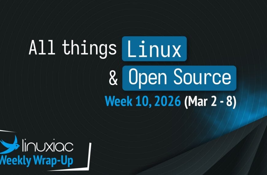 Linuxiac Weekly Wrap-Up: Week 10, 2026 (Mar 2 – 8)