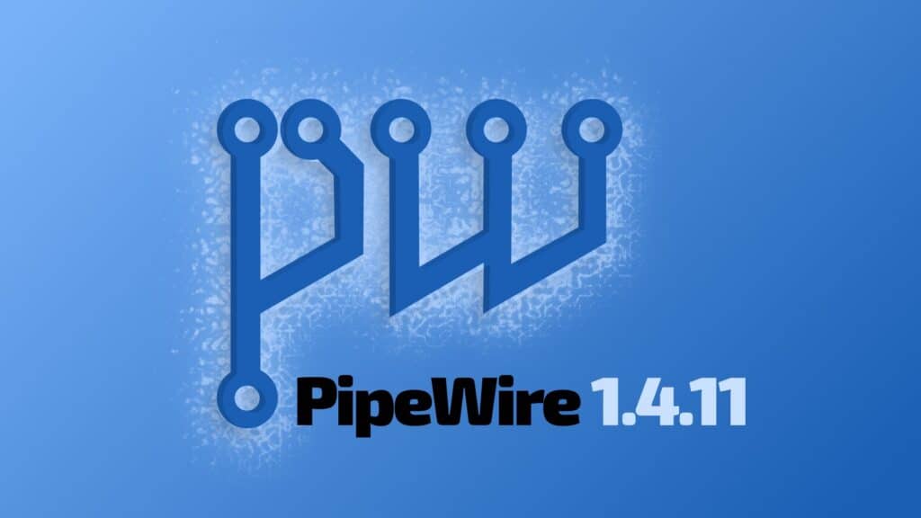 PipeWire 1.4.11 Released as Bug Fix Update for Older Stable Series