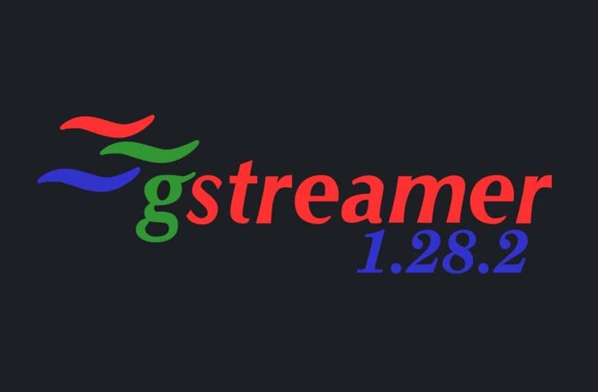 GStreamer 1.28.2 Released with Bug Fixes and Security Updates