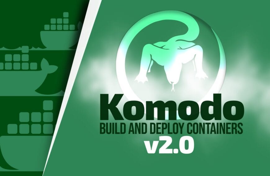 Komodo 2.0 Build and Deploy Tool Adds Docker Swarm Support