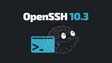 OpenSSH 10.3 Brings Agent Forwarding Updates And Improvements