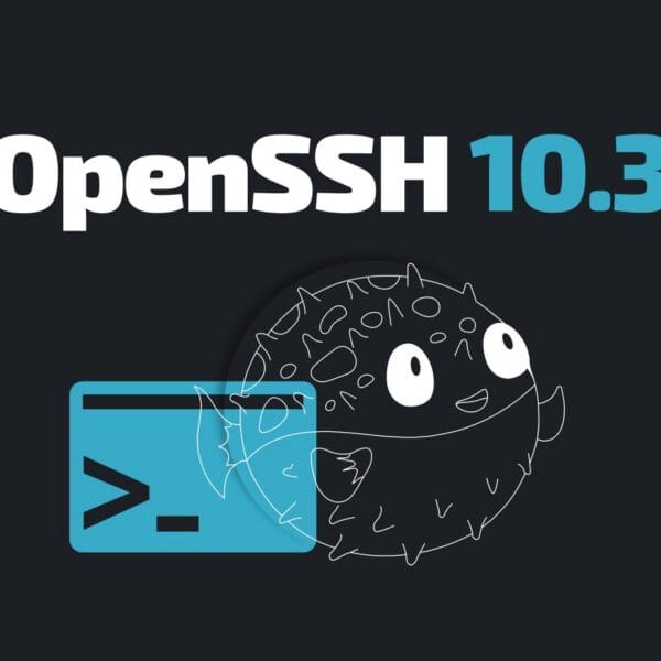 OpenSSH 10.3 Brings Agent Forwarding Updates And Improvements