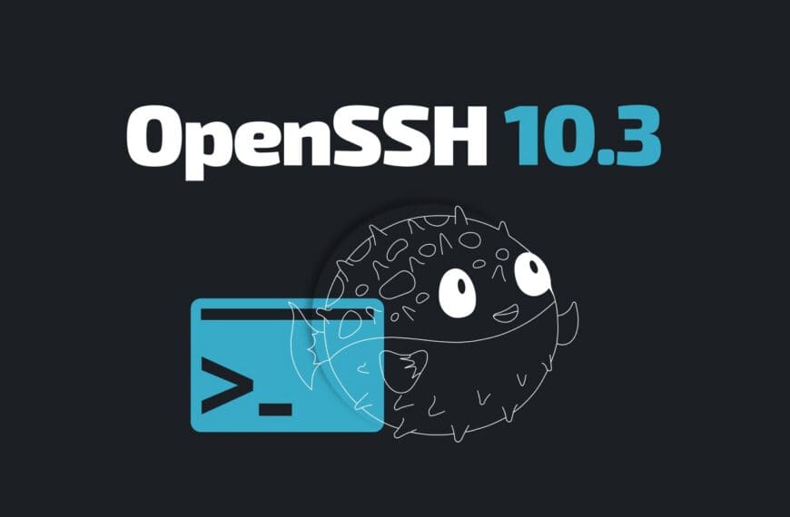 OpenSSH 10.3 Brings Agent Forwarding Updates And Improvements