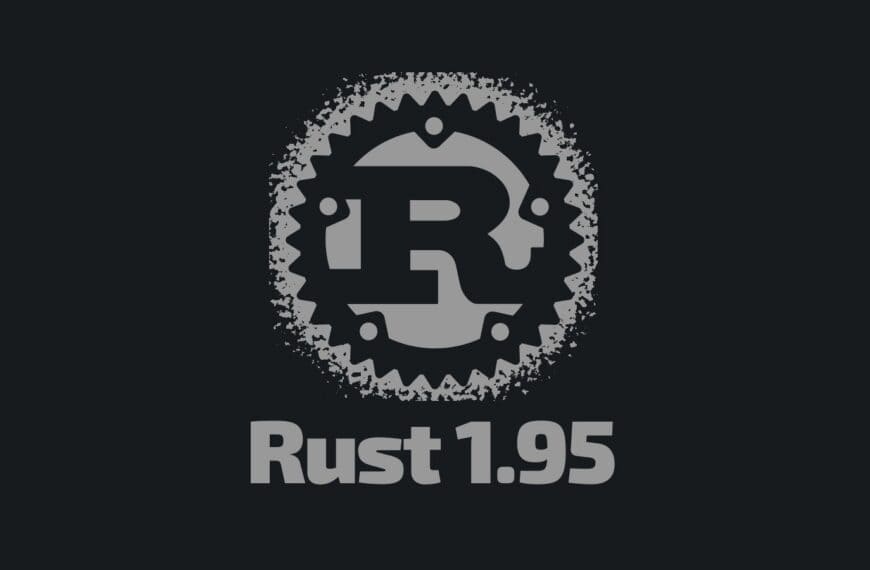 Rust 1.95 Released with New Match Guards and Stable API Additions
