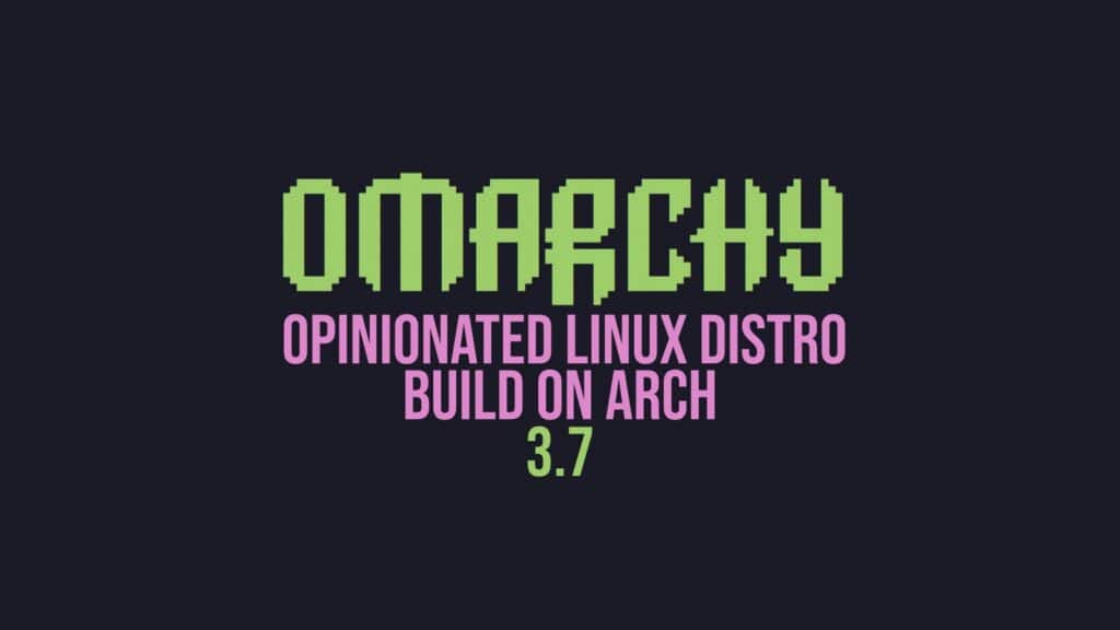 Arch-Based Omarchy 3.7 Released with Steam, RetroArch, Lutris, and Heroic Launcher