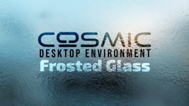 COSMIC Desktop’s Big Visual Upgrade Moves Closer to Release
