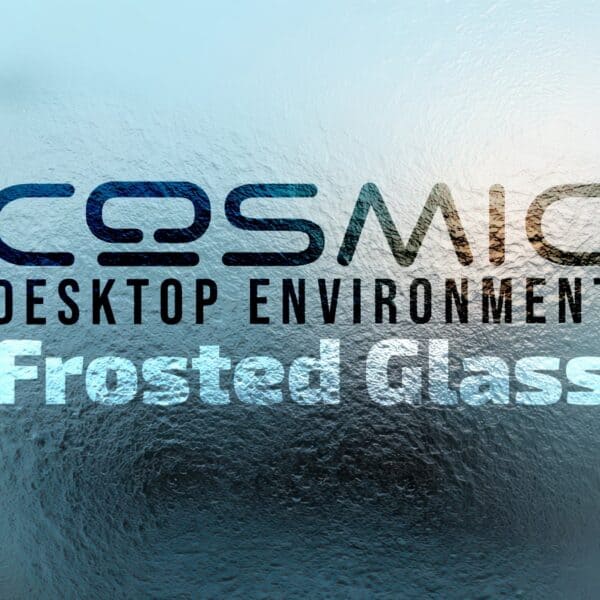 COSMIC Desktop’s Big Visual Upgrade Moves Closer to Release