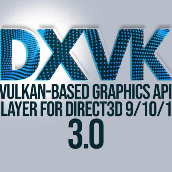 DXVK 3.0 Released with New Shader Compiler and Vulkan 1.4 Requirement