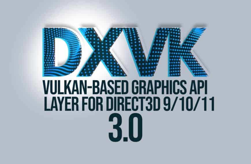 DXVK 3.0 Released with New Shader Compiler and Vulkan 1.4 Requirement