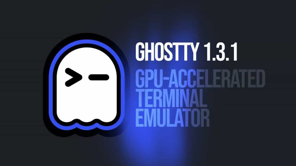 Ghostty 1.3.1 Terminal Emulator Released with Fixes for 1.3 Regressions