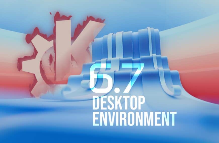 KDE Plasma 6.7 Desktop Environment Released, This Is What’s New