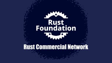 Rust Gets a Commercial Network with Microsoft, Google, AWS, and OpenAI Onboard