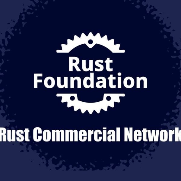 Rust Gets a Commercial Network with Microsoft, Google, AWS, and OpenAI Onboard