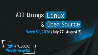 Linuxiac Weekly Wrap-Up: Week 31, 2026 (July 27 – August 2)
