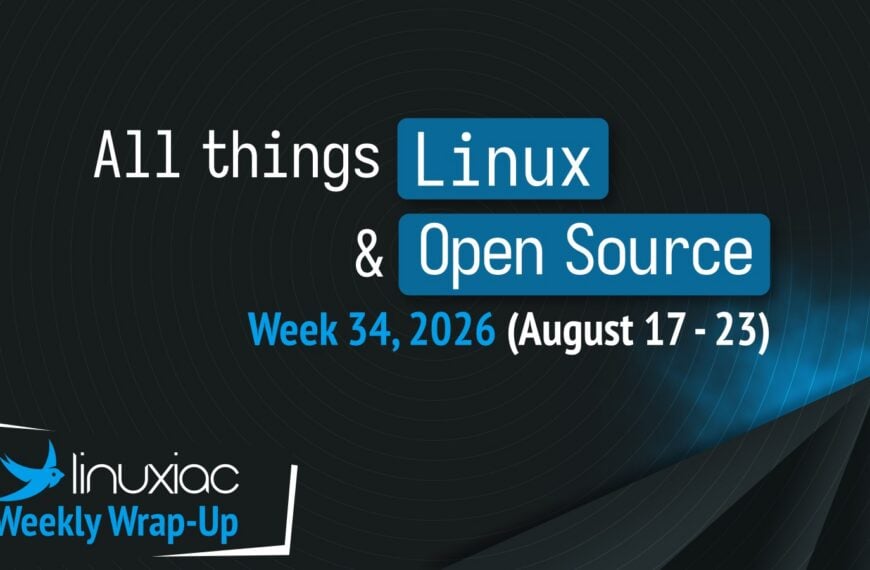 Linuxiac Weekly Wrap-Up: Week 34, 2026 (August 17 – 23)