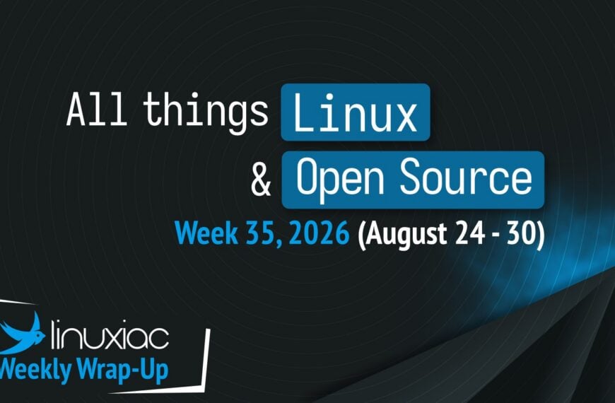 Linuxiac Weekly Wrap-Up: Week 35, 2026 (August 24 – 30)
