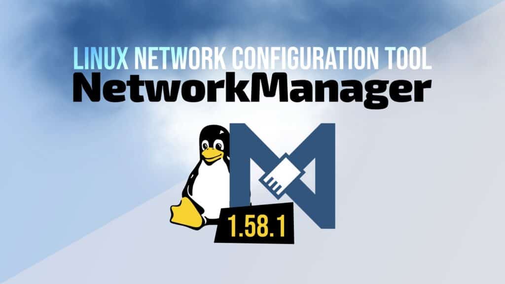 NetworkManager 1.58.1 Released with WPA3, DNS, and Modem Fixes