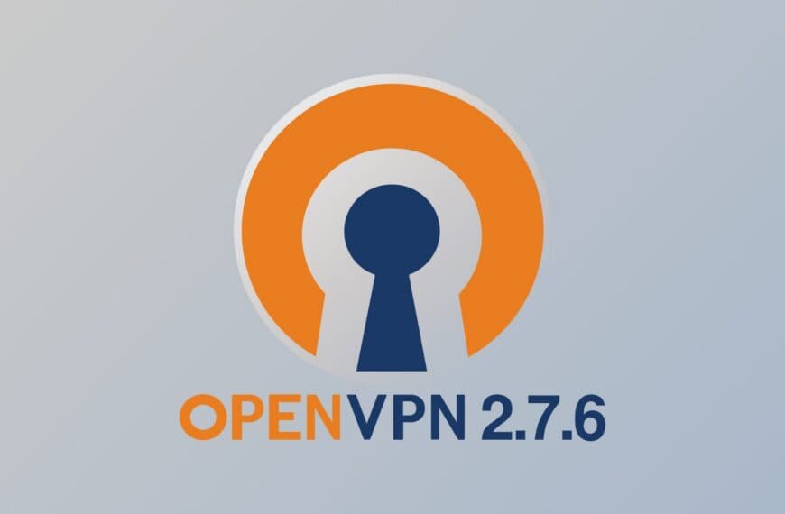 OpenVPN 2.7.6 Released with Security Fixes for Windows and mbedTLS