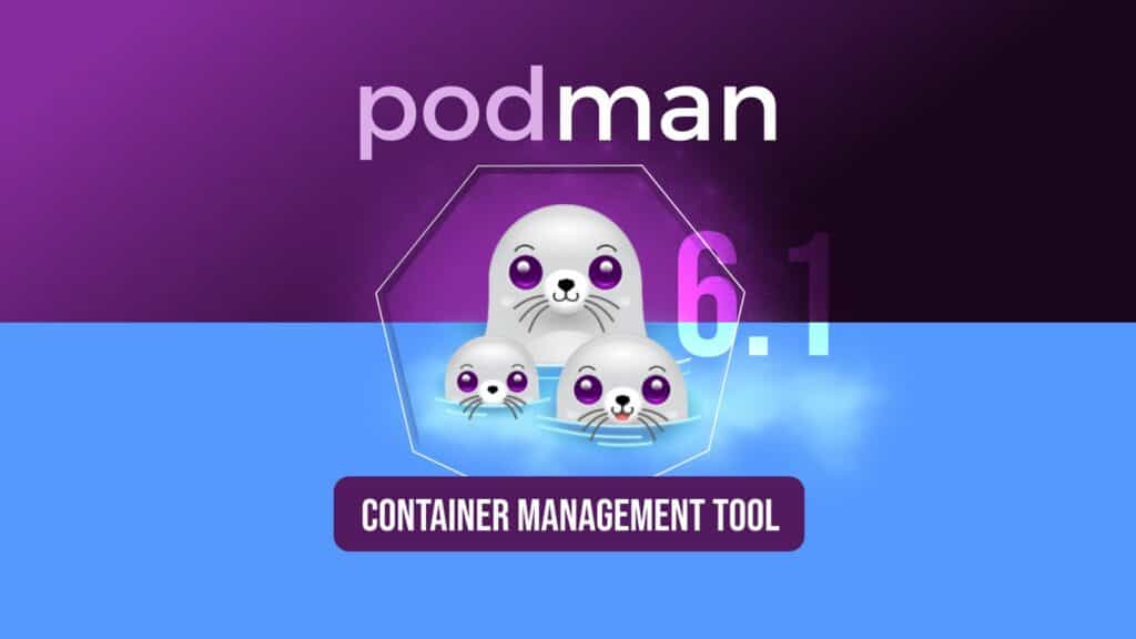 Podman 6.1 Adds Volume Renaming, Machine Restart