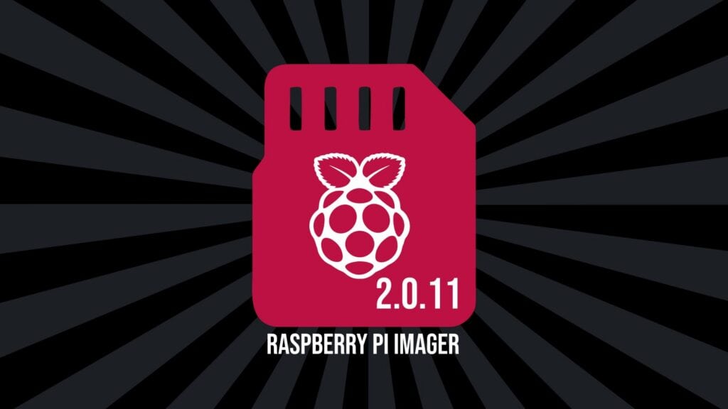 Raspberry Pi Imager 2.0.11 Brings Safer Image Writing, Better Customization