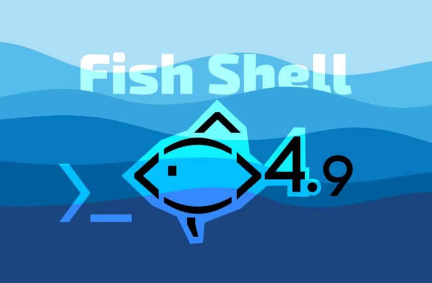 Fish Shell 4.9 Released with Faster Tab Completion