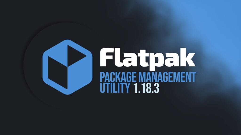 Flatpak 1.18.3 Released With Security and Regression Fixes