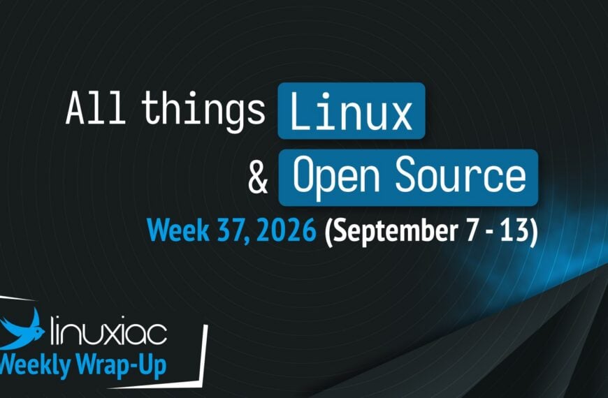 Linuxiac Weekly Wrap-Up: Week 37, 2026 (September 7 - 13)