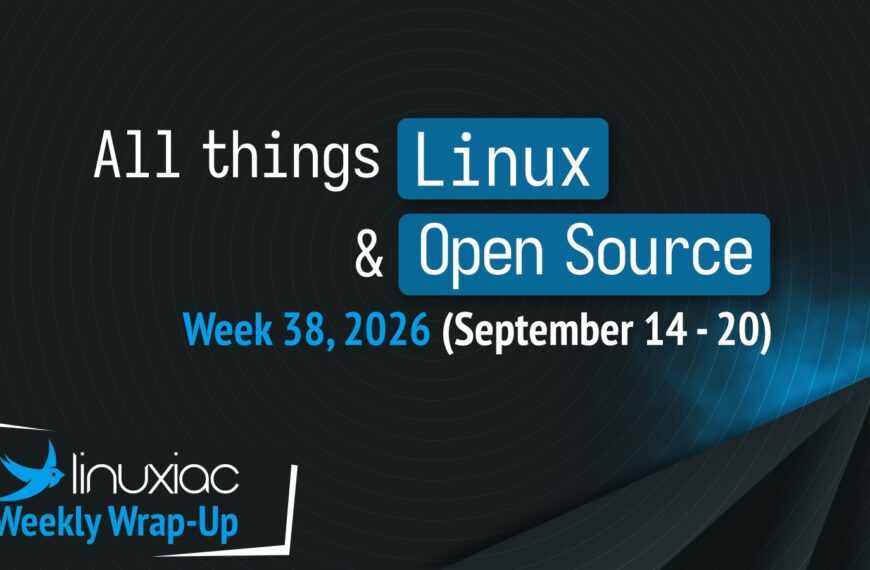 Linuxiac Weekly Wrap-Up: Week 38, 2026 (September 14 – 20)