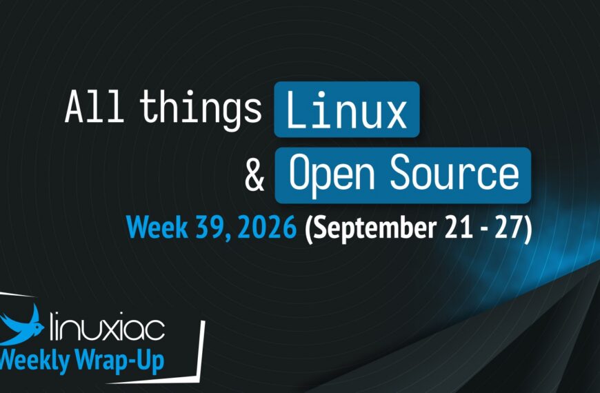 Linuxiac Weekly Wrap-Up: Week 39, 2026 (September 21 – 27)