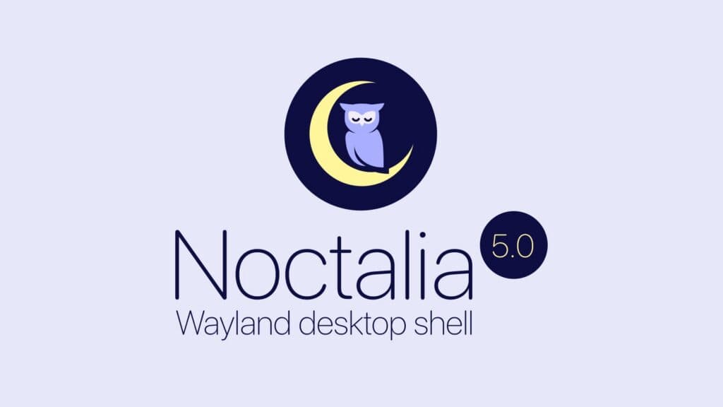Noctalia 5 Wayland Desktop Shell Is Now Officially Stable