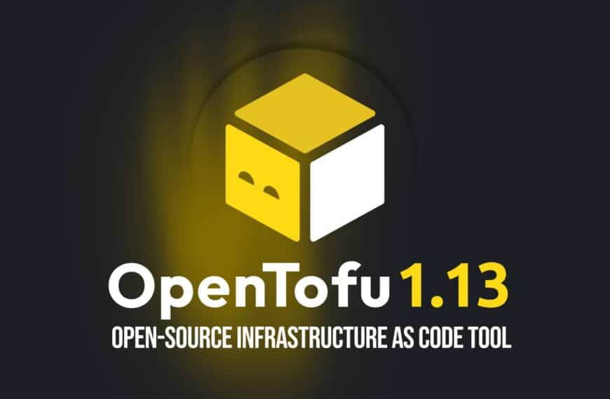 OpenTofu 1.13 IaC Tool Brings Windows ARM64 Support, Smarter Planning