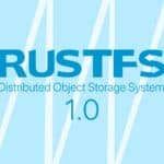 RustFS 1.0 S3-Compatible Object Storage Reaches GA