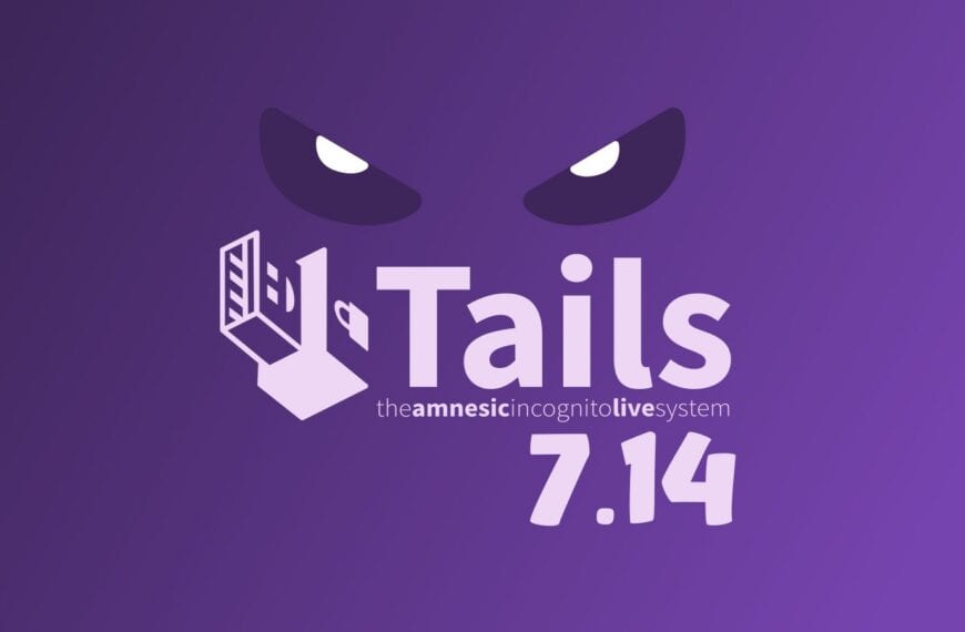 Tails 7.14 Anonymous OS Updates Tor Browser, Tor Client, and Linux Kernel