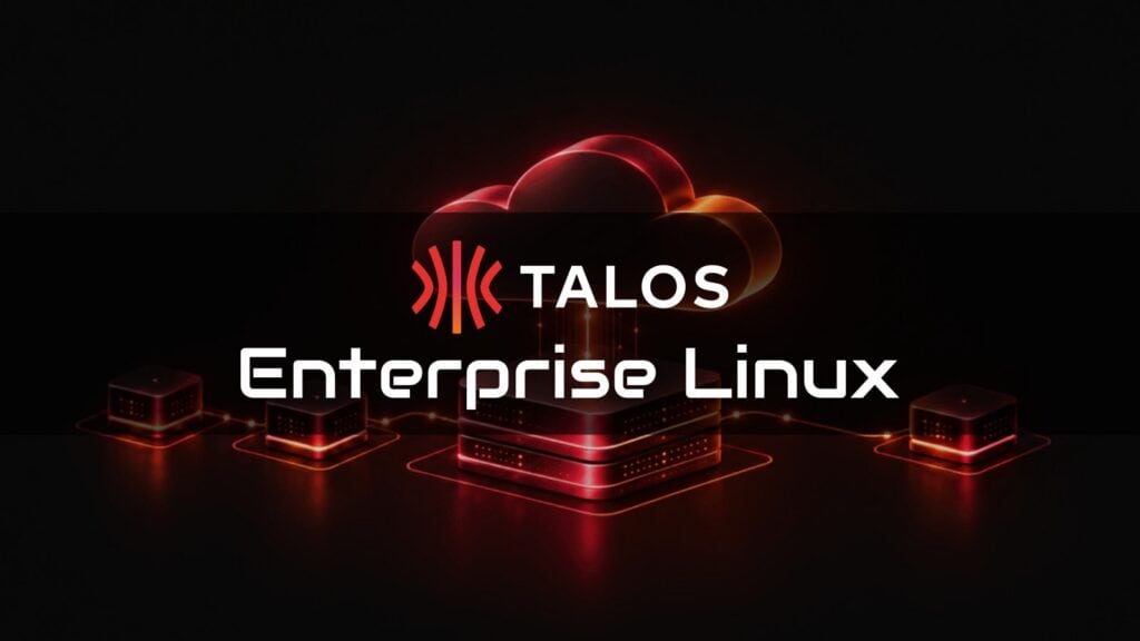 Talos Enterprise Linux Launches for Kubernetes Infrastructure