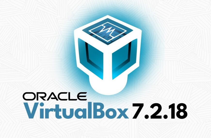 VirtualBox 7.2.18 Released with More Fixes and Improvements