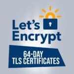 Let's Encrypt to Cut SSL Certificate Lifetimes to 64 Days in February 2027