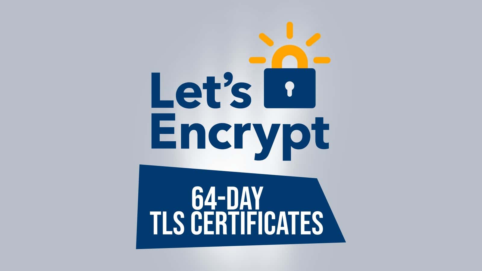 Let's Encrypt to Cut SSL Certificate Lifetimes to 64 Days in February 2027
