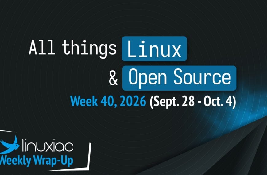 Linuxiac Weekly Wrap-Up: Week 40, 2026 (September 28 – October 4)