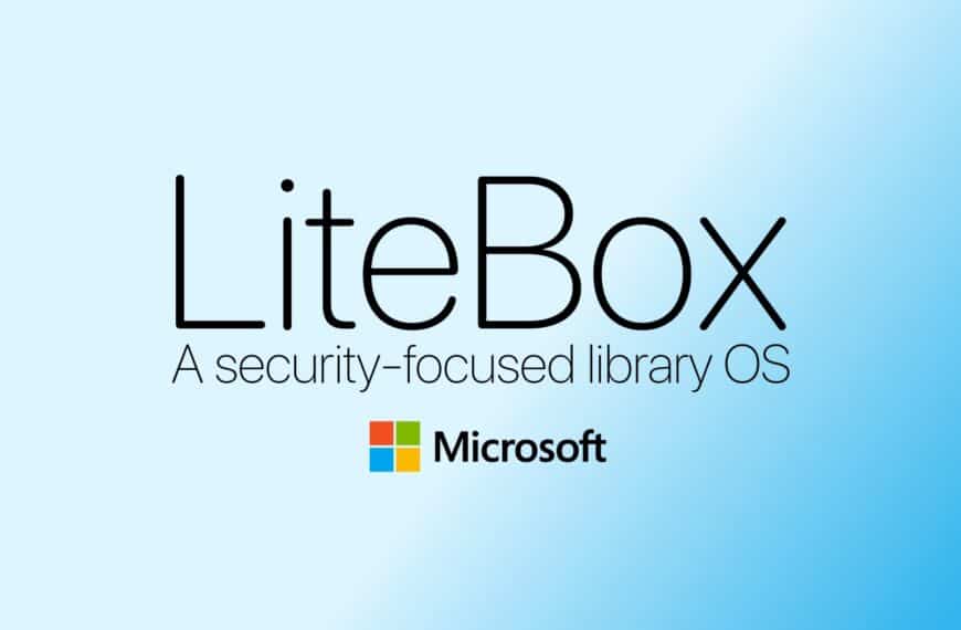 Microsoft Releases LiteBox 0.1, a Rust-Based Sandboxing Library OS