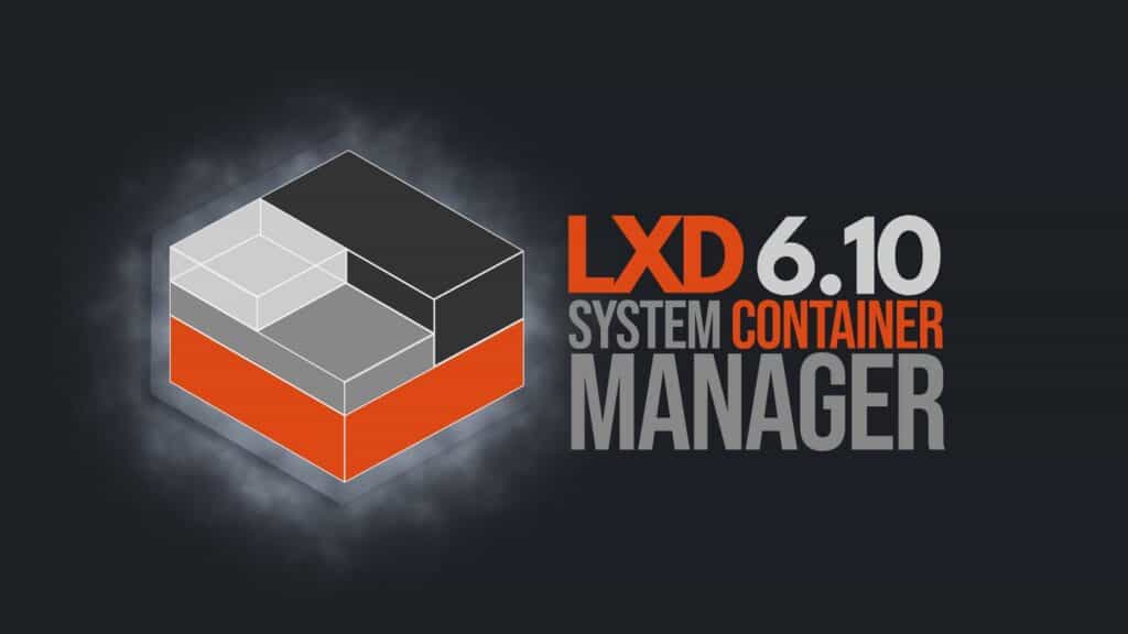 LXD 6.10 Container & Virtual Machine Manager Released as New LTS
