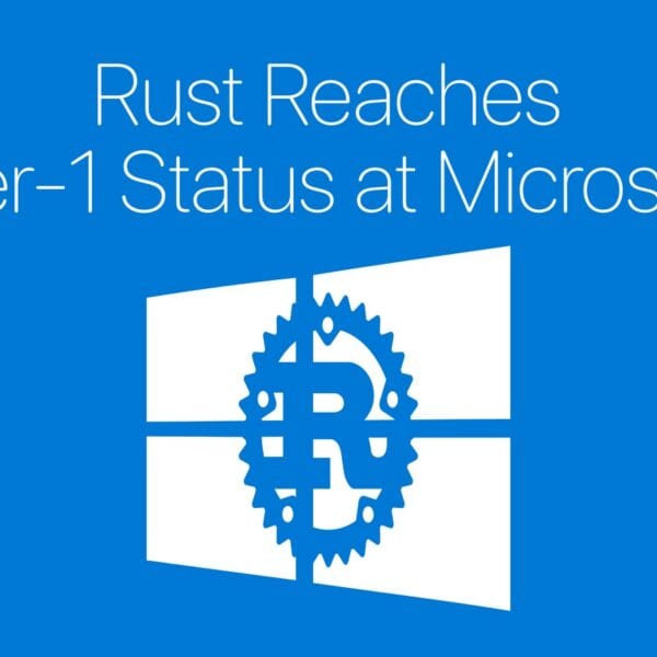 Rust Is Now a Tier-1 Programming Language at Microsoft