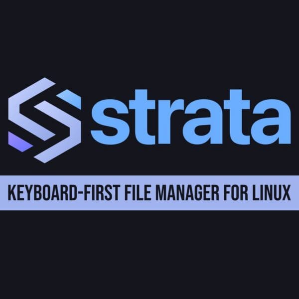 Strata 1.0 Released, a New Linux File Manager Built for Omarchy