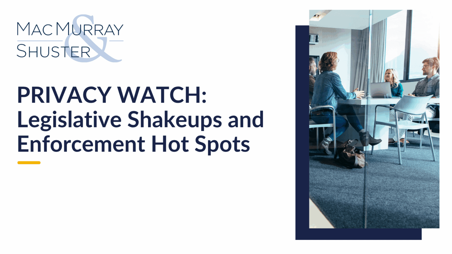 Privacy Watch Series: Legislative Shakeups and Enforcement Hot Spots ...