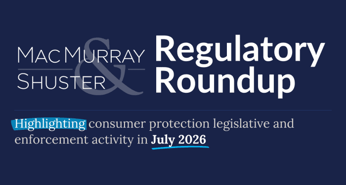 Regulatory Roundup graphic highlighting consumer protection activity in July 2026