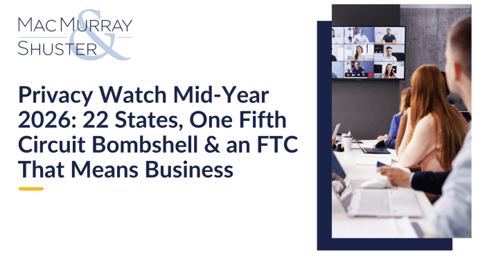Privacy Watch Mid-Year 2026 22 States, One Fifth Circuit Bombshell & an FTC That Means Business