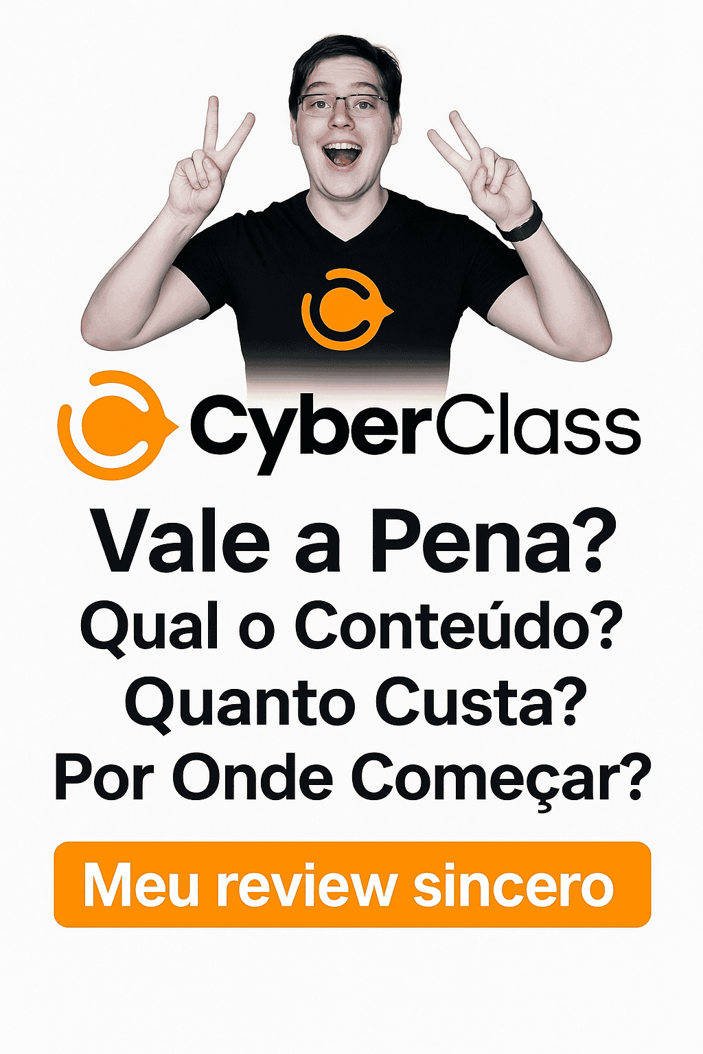 Capa com texto Vale a Pena? Qual o Conteúdo? Por onde Começar? Meu review sincero sobre a plataforma CyberClass