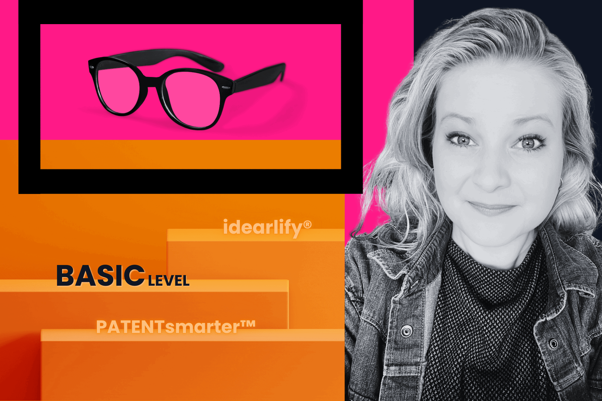 Image of a woman with curly blonde hair and glasses next to a graphic of black glasses and the words "idearlify BASIC level" and "PATENTsmarter™" on a colorful background.