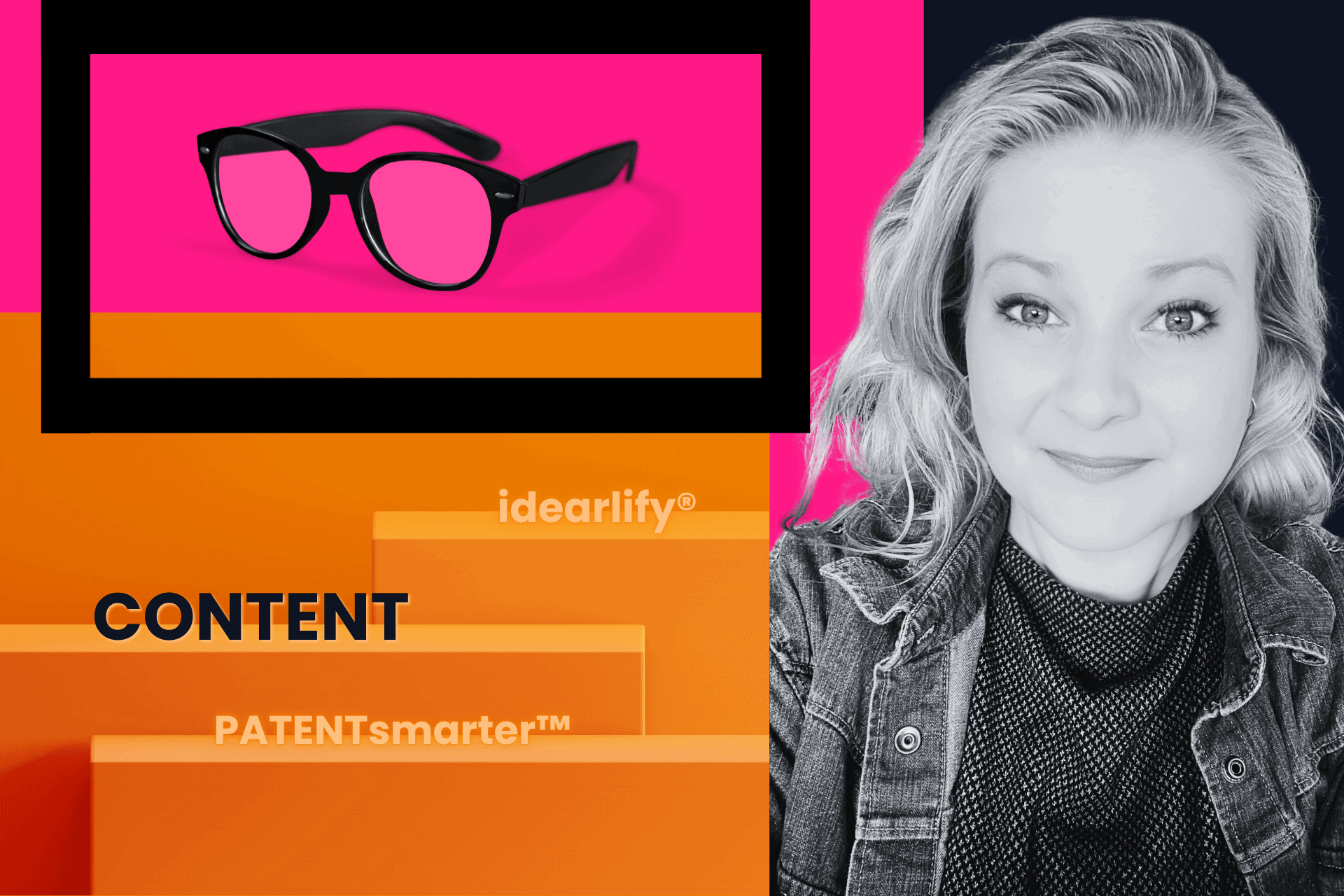 A pair of black-rimmed glasses on a pink background, a smiling person in grayscale, and text that reads "idearlify CONTENT PATENTsmarter™".